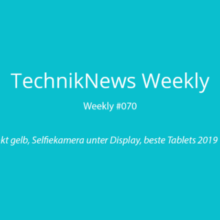 TechnikNews Weekly # 070