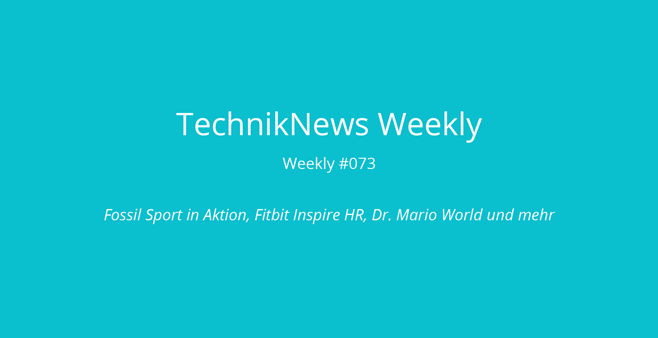 TechnikNews Weekly 073