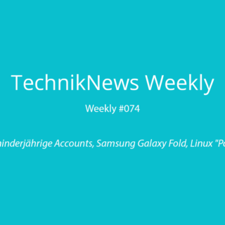 TechnikNews Weekly # 074