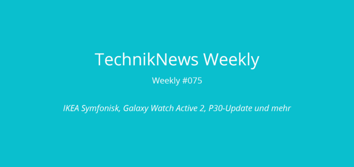 TechnikNews Weekly 075