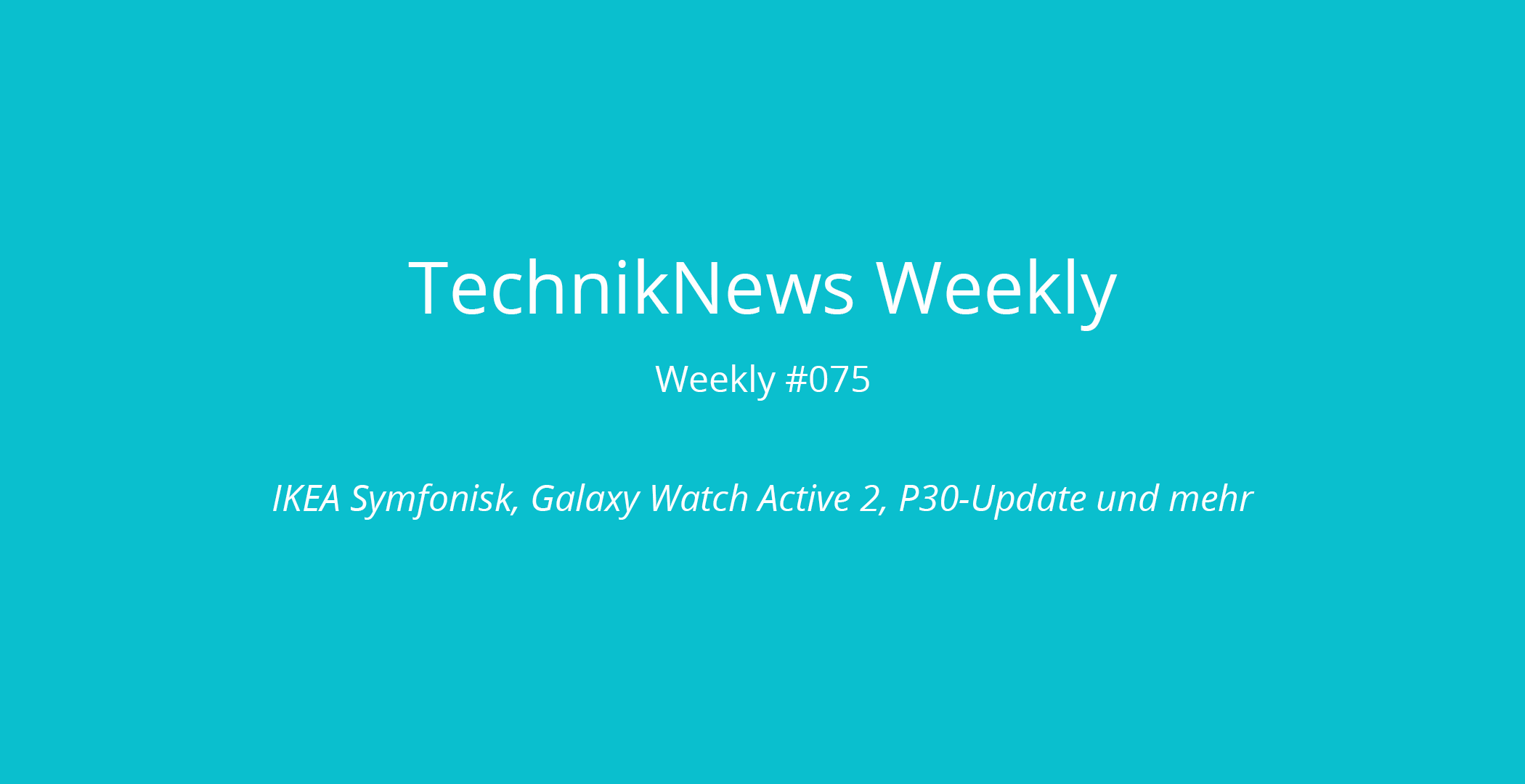 TechnikNews Weekly 075