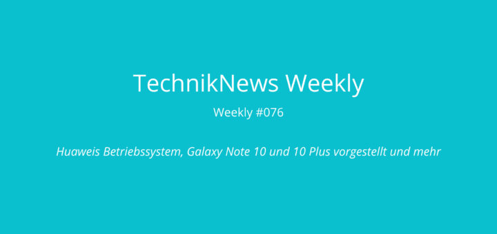TechnikNews Weekly #076