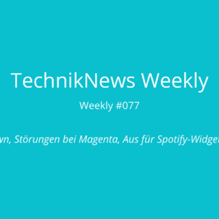 TechnikNews Weekly #077