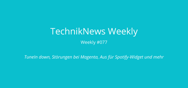 TechnikNews Weekly #077