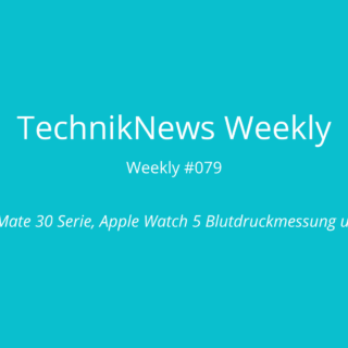 TechnikNews Weekly # 079