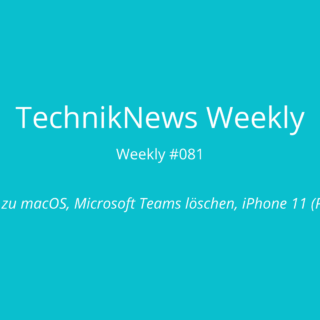 TechnikNews Weekly #081