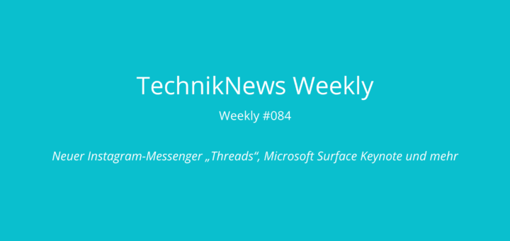 TechnikNews Weekly #084