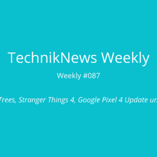 TechnikNews Weekly # 087