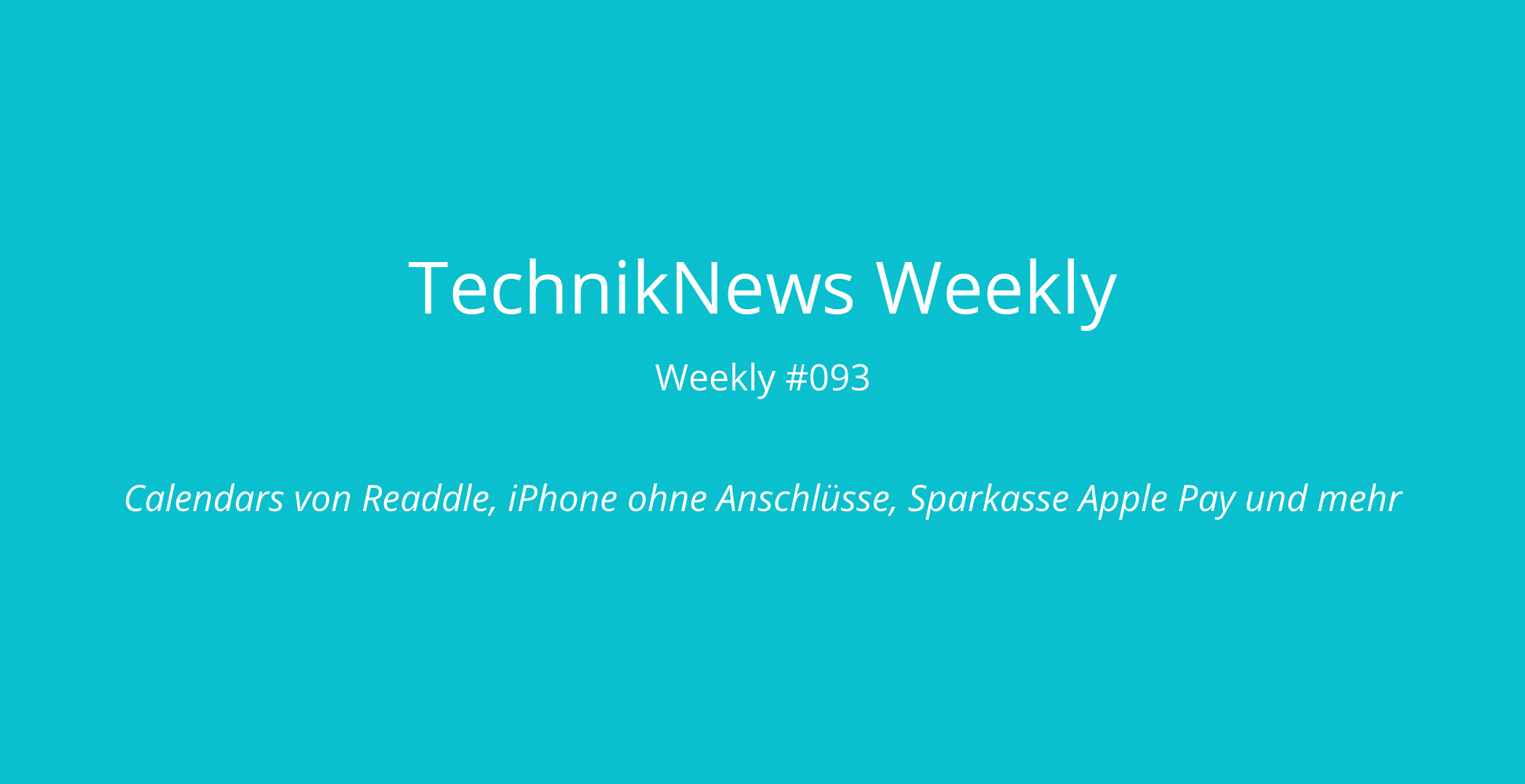 TechnikNews Weekly 093