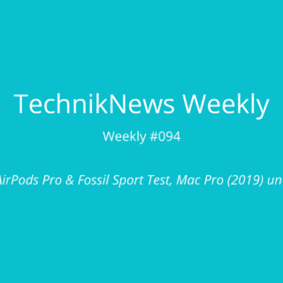 TechnikNews Weekly 094