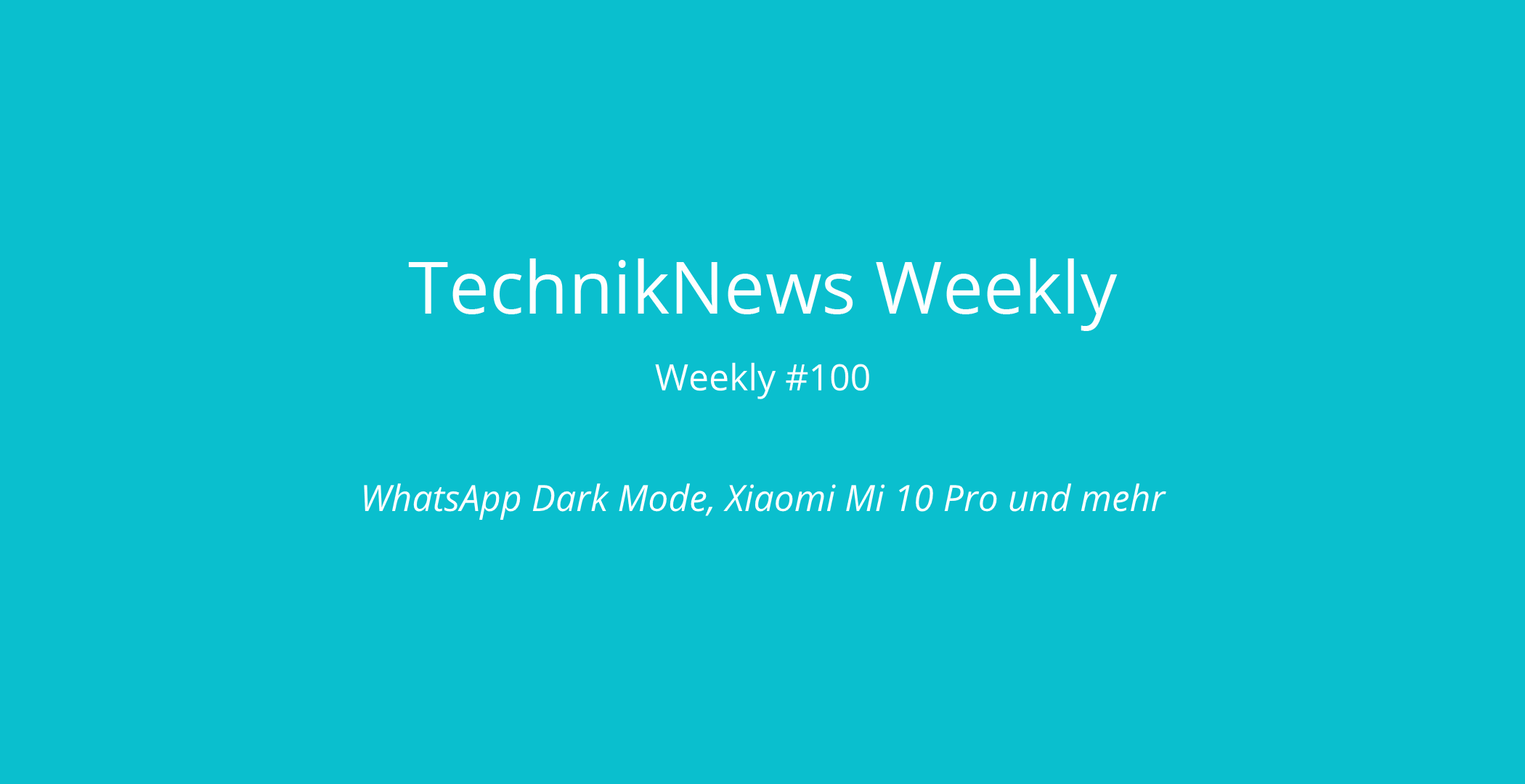 TechnikNews Weekly 100