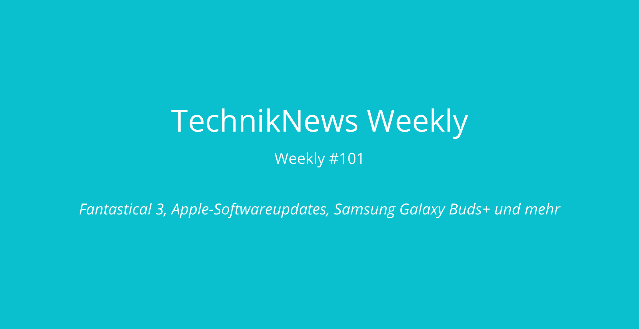 TechnikNews Weekly 101