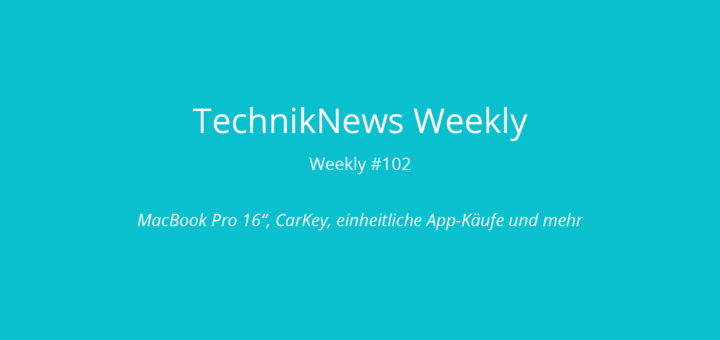 TechnikNews Weekly 102