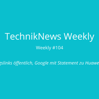 TechnikNews Weekly 104