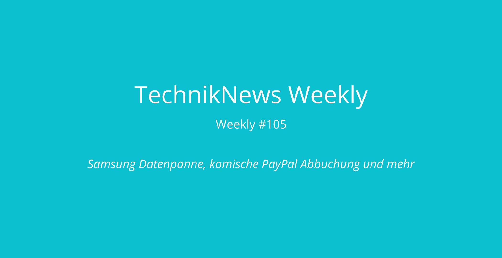 TechnikNews Weekly 105