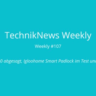 TechnikNews Weekly 107