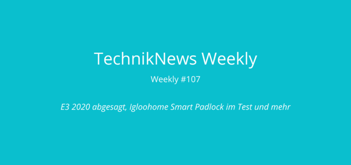 TechnikNews Weekly 107