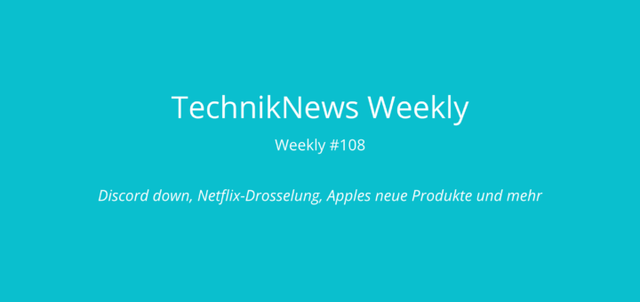 TechnikNews Weekly 108