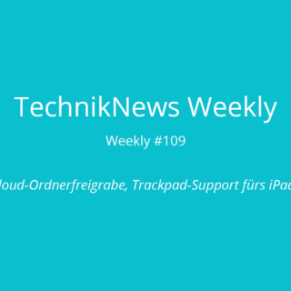 TechnikNews Weekly 109