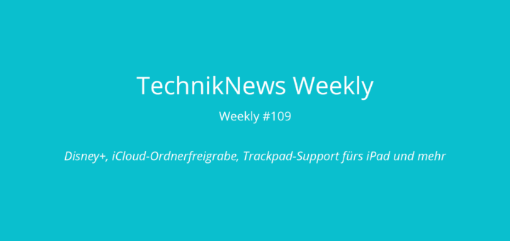 TechnikNews Weekly 109
