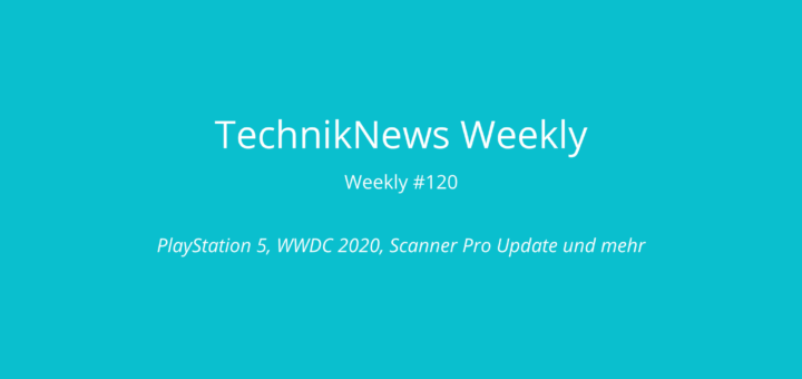 TechnikNews Weekly 120