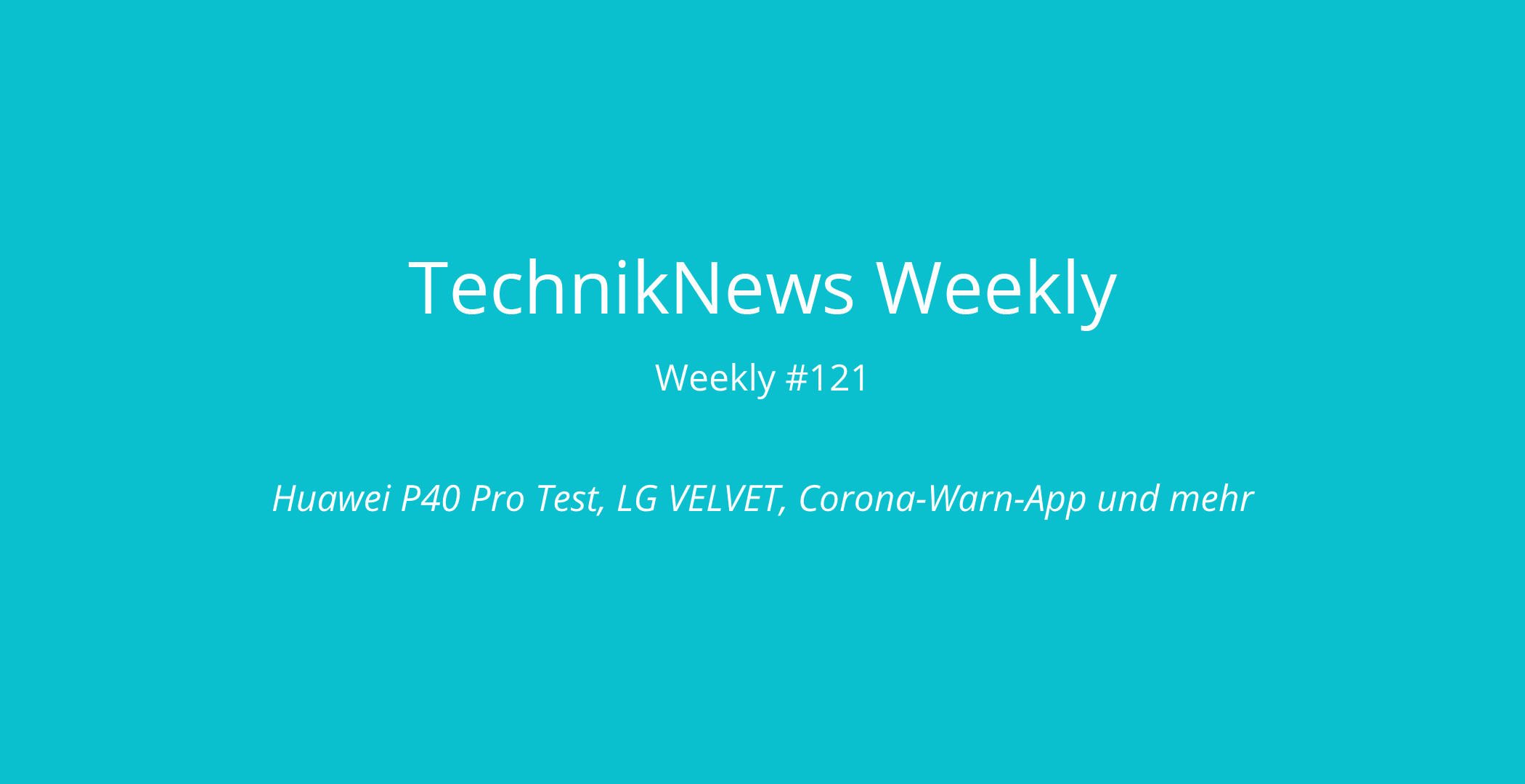TechnikNews Weekly 121