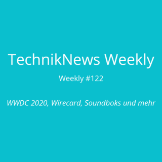 TechnikNews Weekly 122