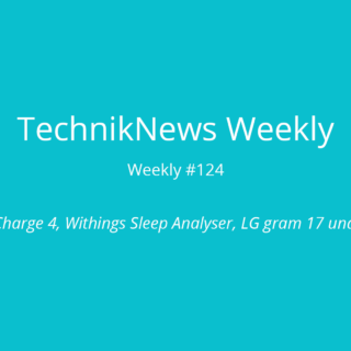 TechnikNews Weekly 124