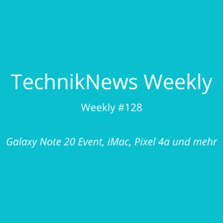 TechnikNews Weekly # 128