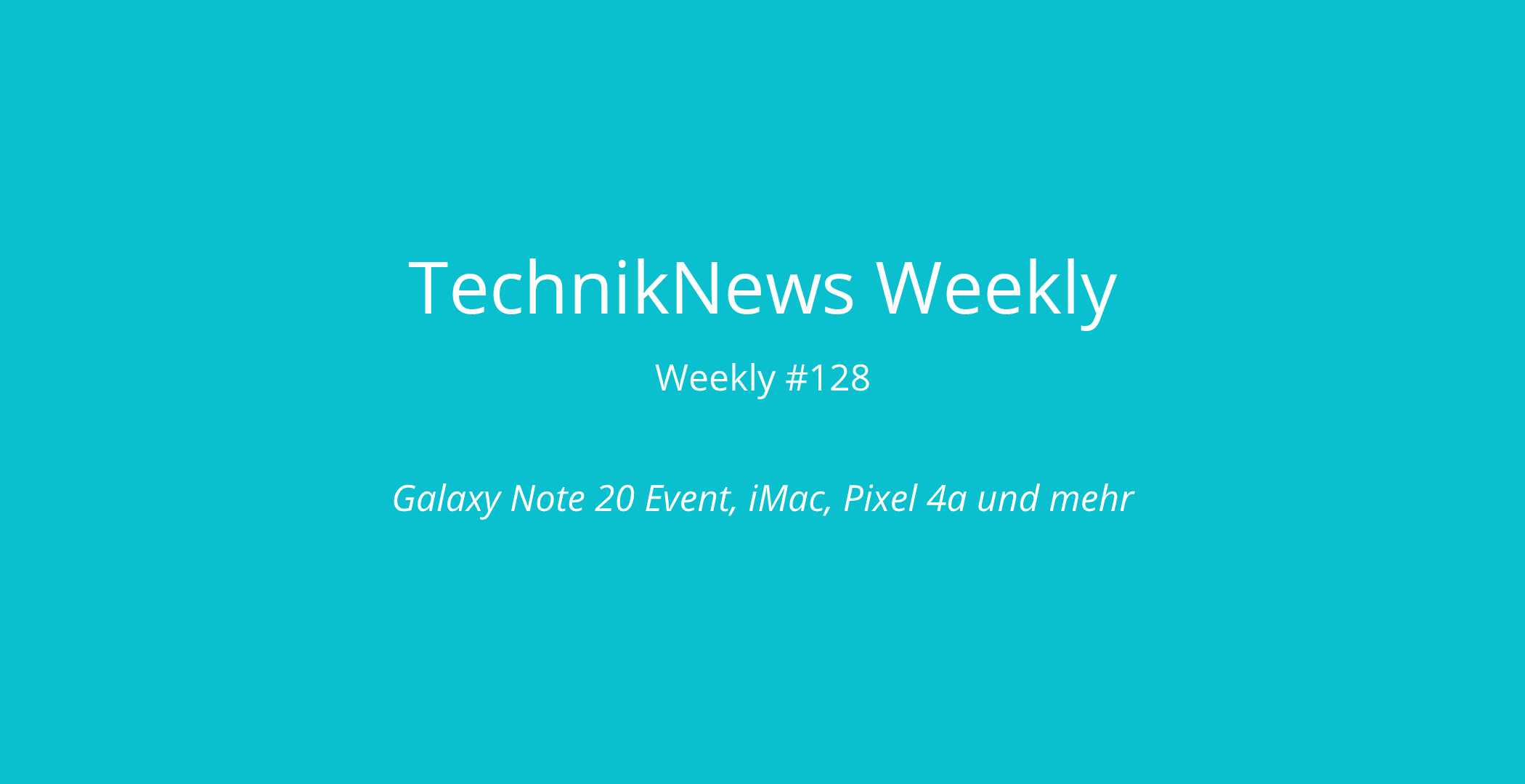 TechnikNews Weekly # 128