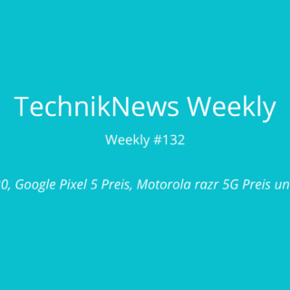 TechnikNews Weekly #132