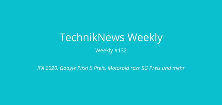 TechnikNews Weekly #132
