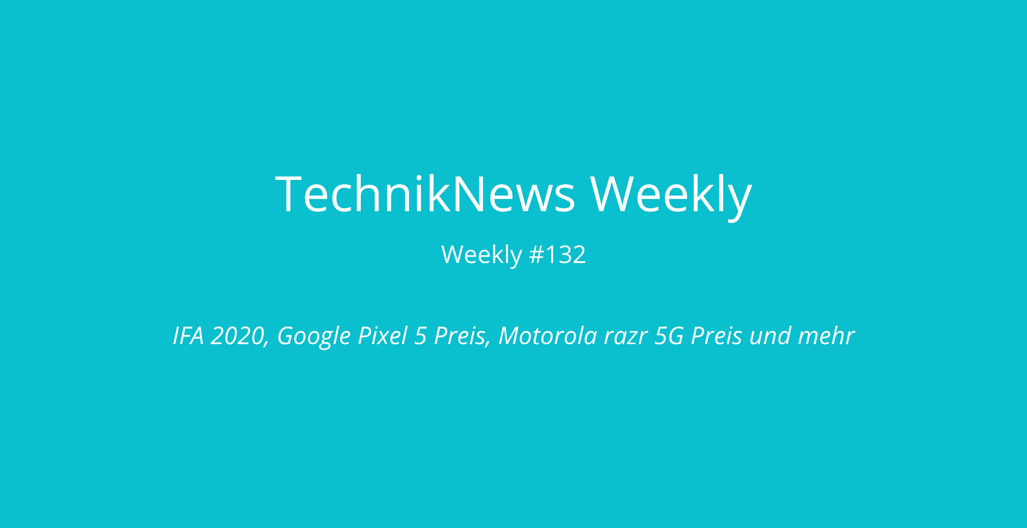 TechnikNews Weekly #132