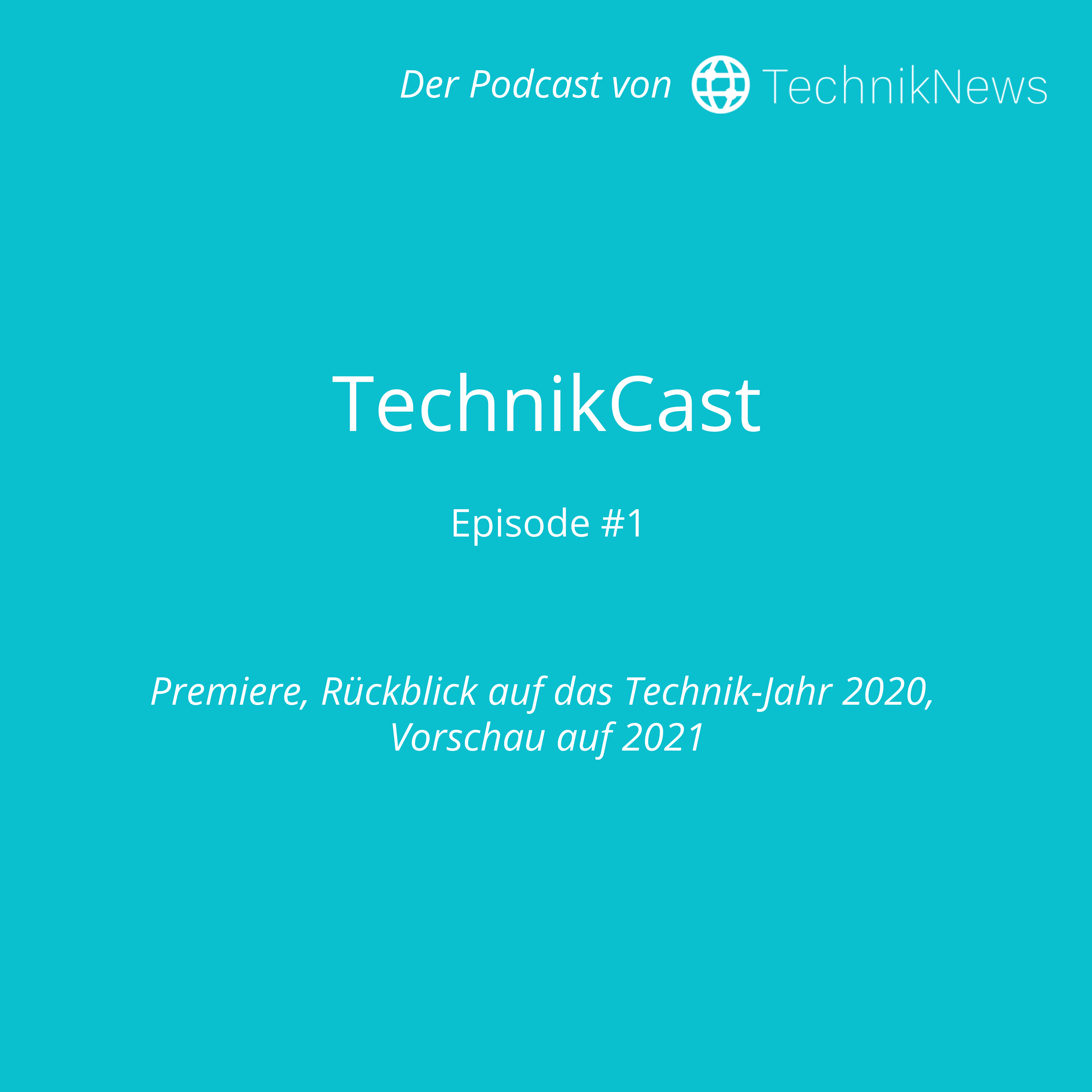 TechnikCast #1: Premiere, Rückblick auf das Technik-Jahr 2020, Vorschau auf 2021