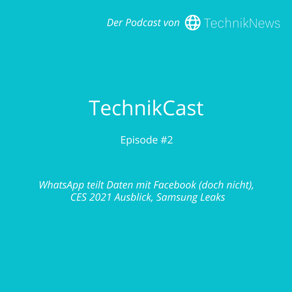 TechnikCast #2: WhatsApp teilt Daten mit Facebook (doch nicht), CES 2021 Ausblick, Samsung Leaks