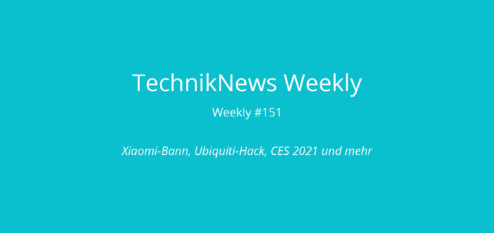 TechnikNews Weekly 151