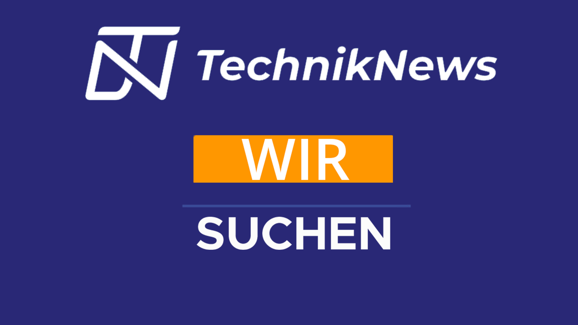 TechnikNews sucht Dich