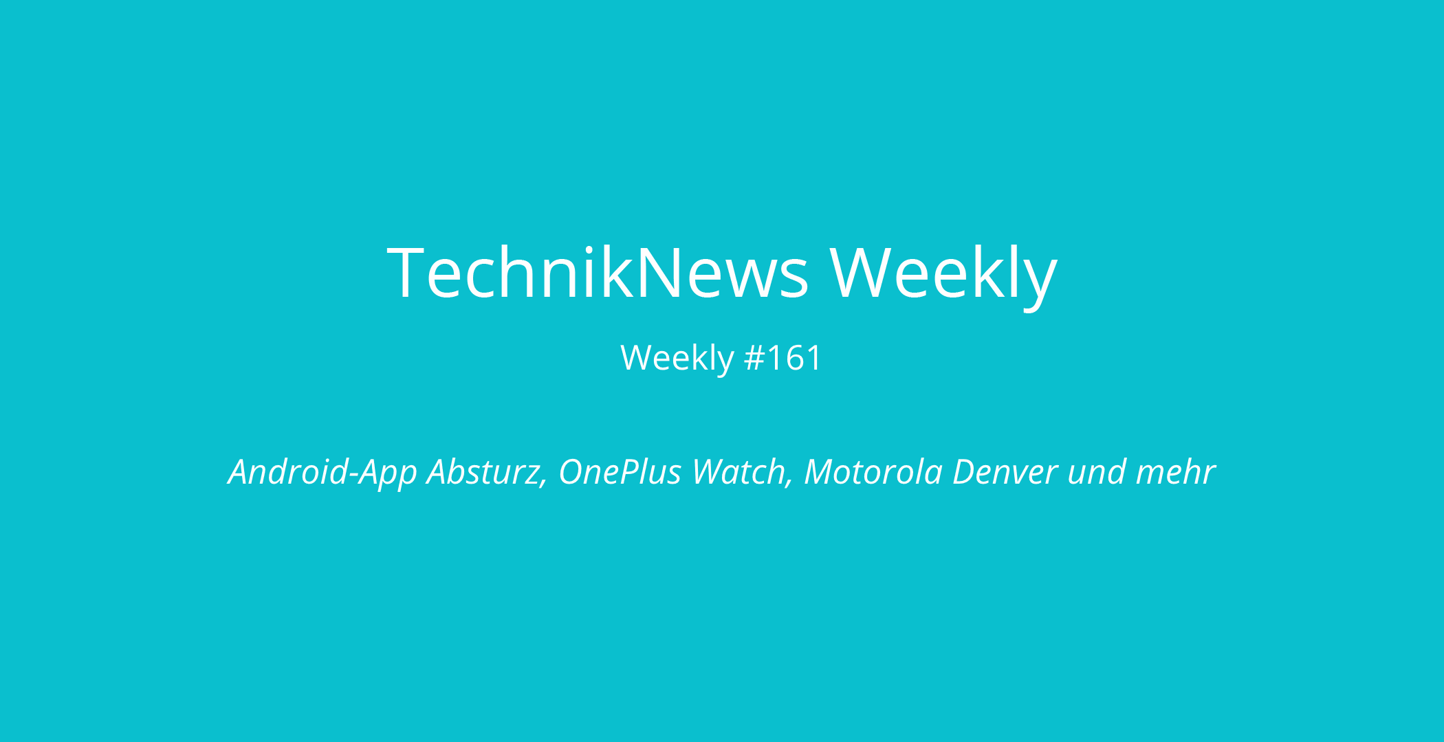 TechnikNews Weekly #161