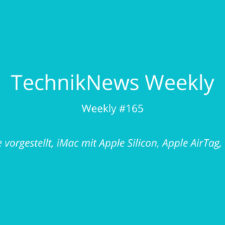 TechnikNews Weekly # 165