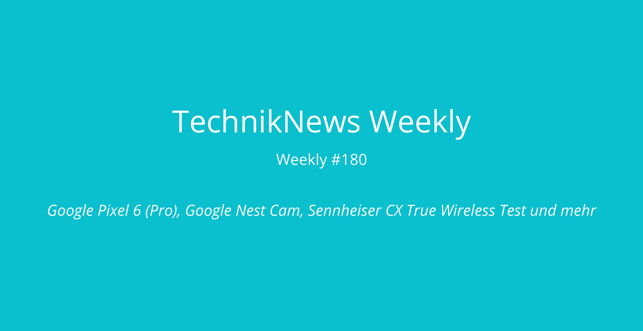 TechnikNews Weekly #180