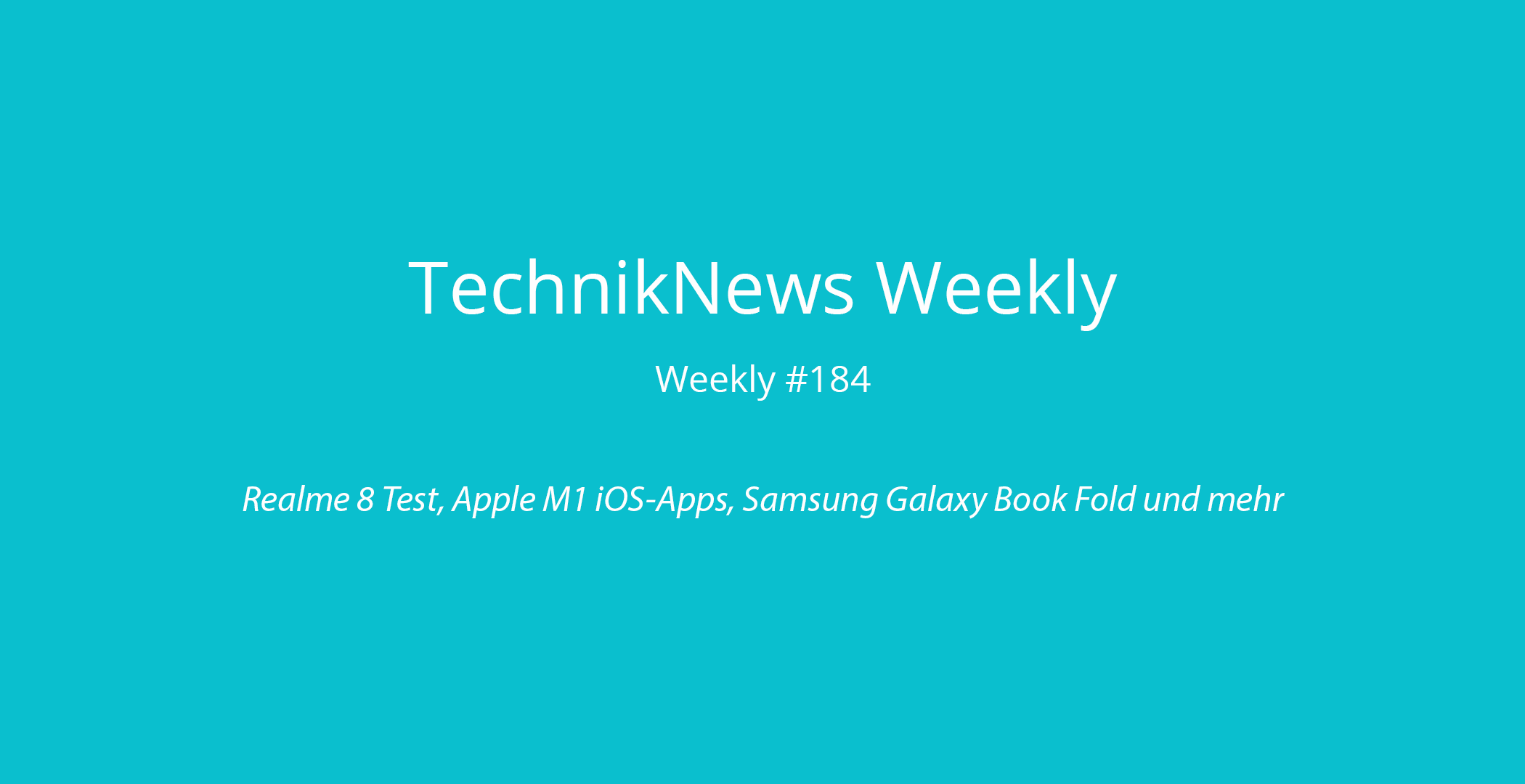 TechnikNews Weekly # 184