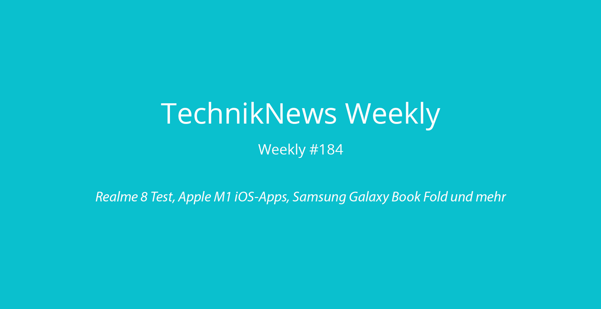 TechnikNews Weekly #184