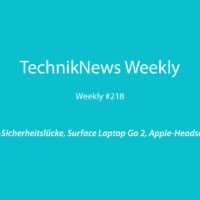 TechnikNews Weekly 218
