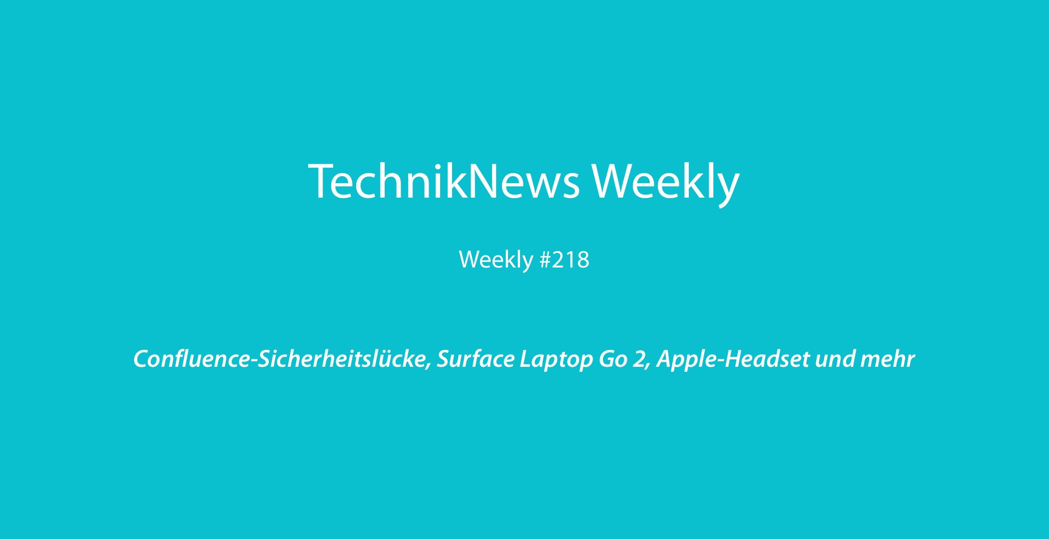 TechnikNews Weekly 218