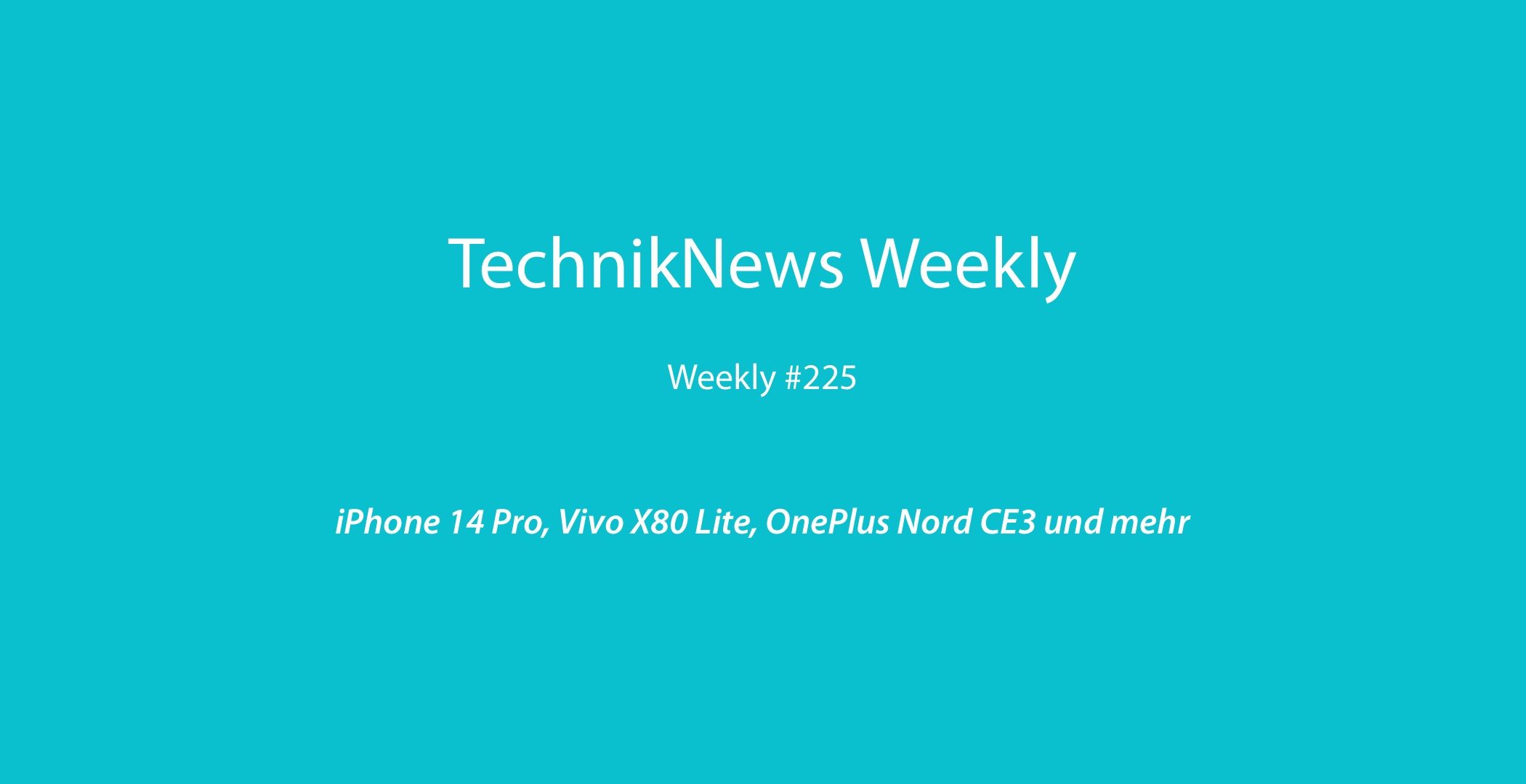TechnikNews Weekly 225