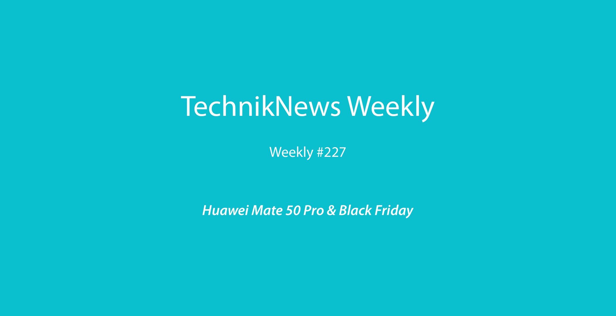 TechnikNews Weekly 227