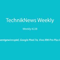 TechnikNews Weekly 228