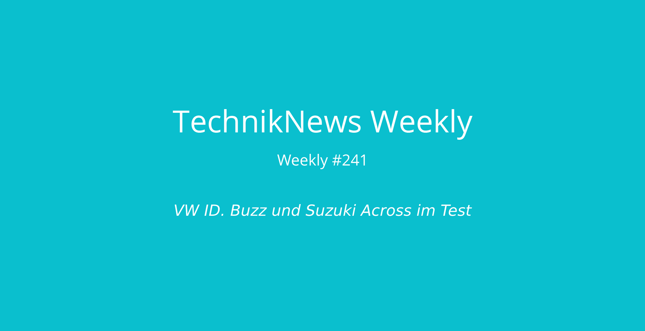 TechnikNews Weekly 241