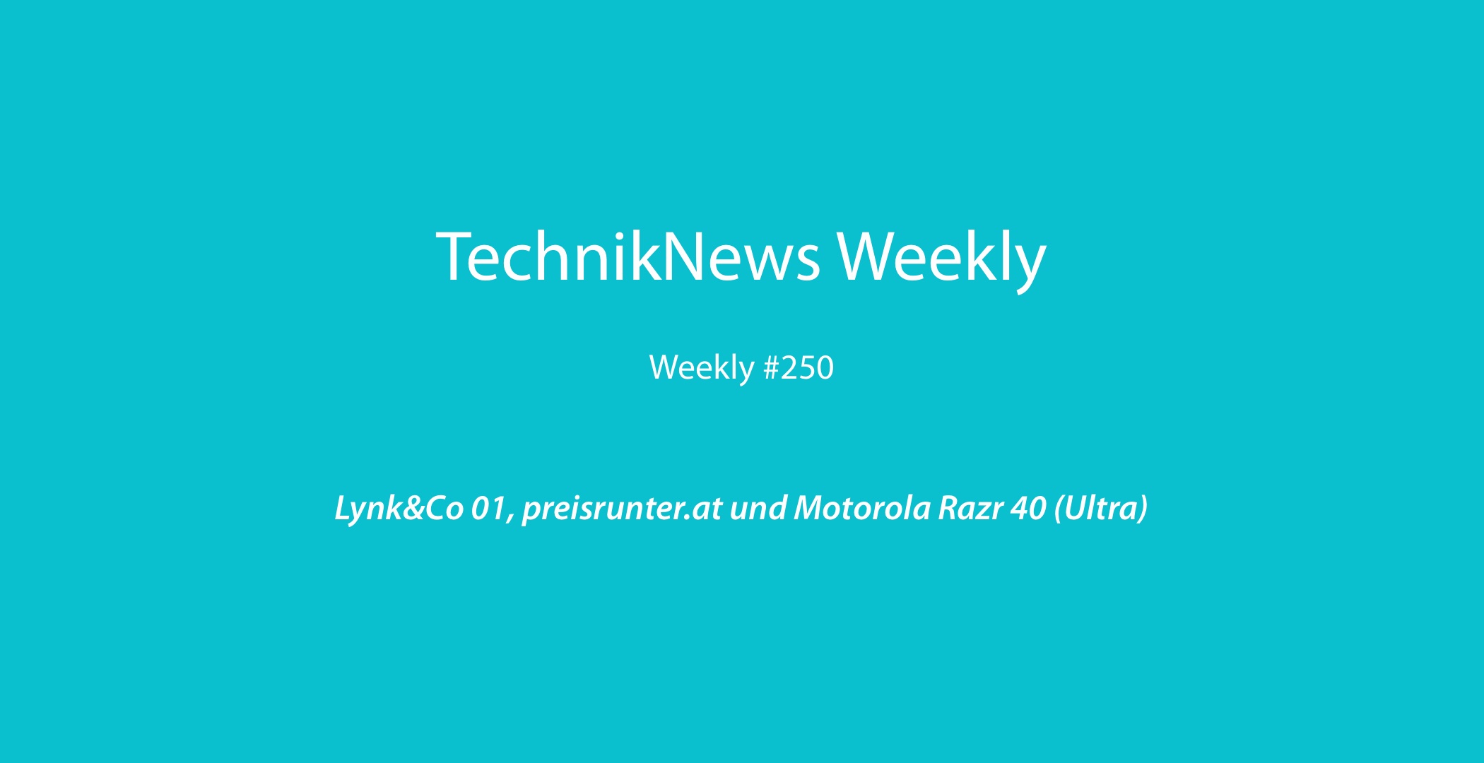 TechnikNews Weekly 250