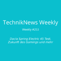 TechnikNews Weekly 253